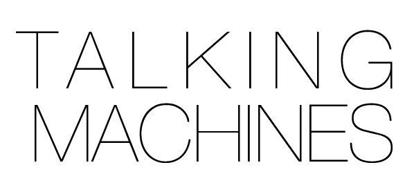 Talking Machines