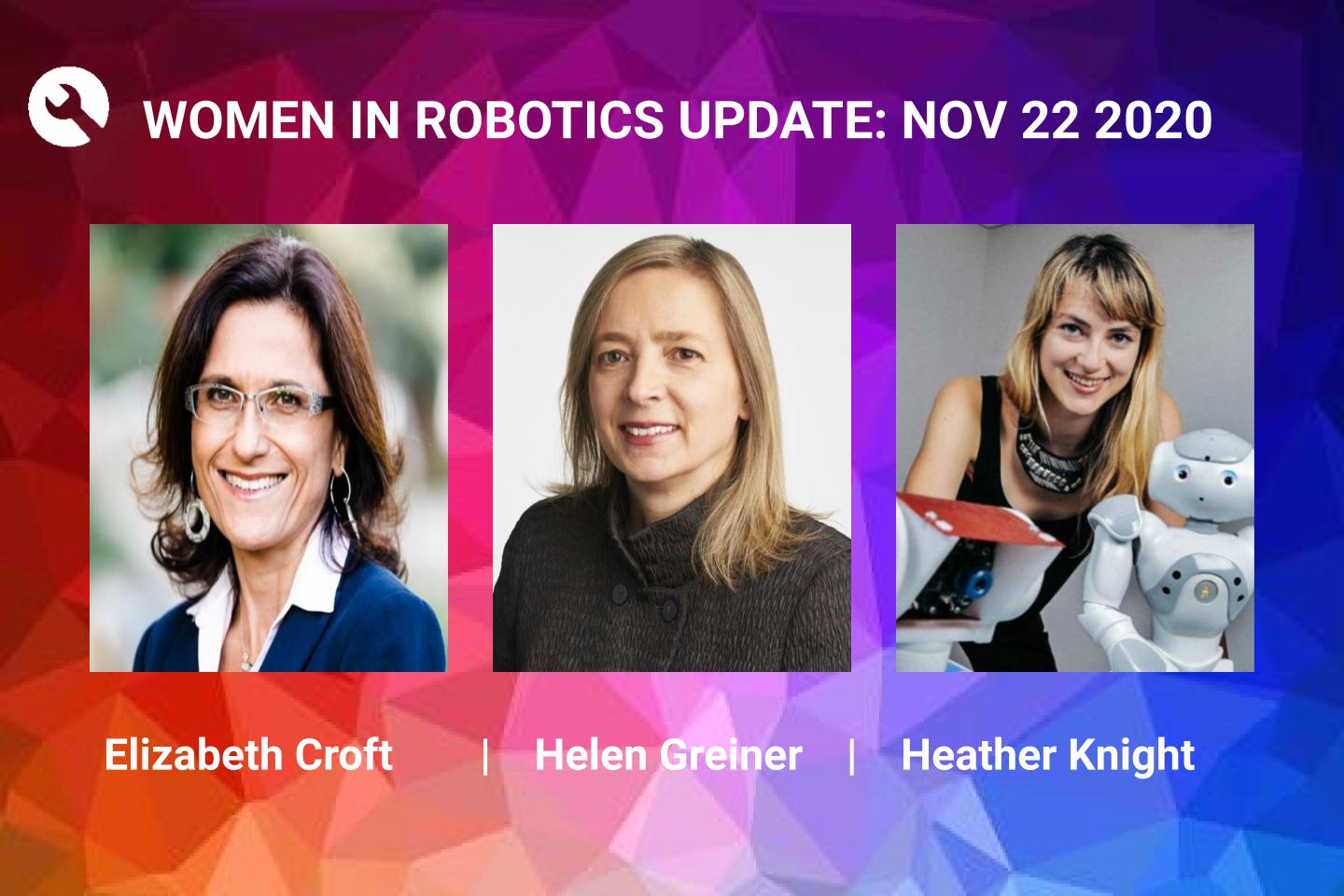 Women in Robotics Update: Elizabeth Croft, Helen Greiner, Heather Knight