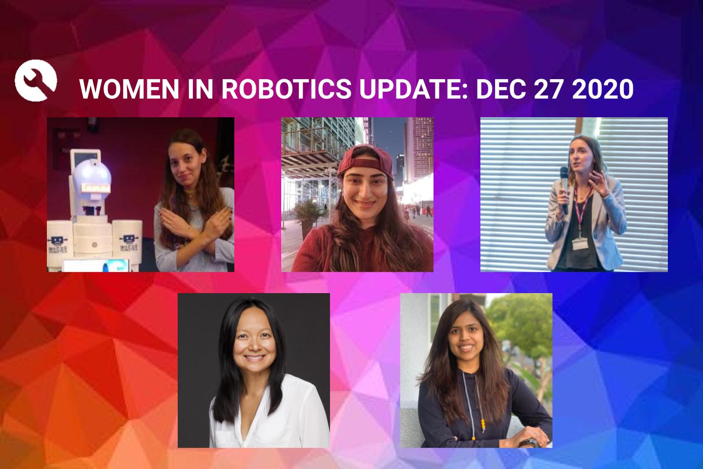 Women in Robotics Update: Ecem Tuglan, Tuong Anh Ens, Sravanthi Kanchi, Kajal Gada, Dimitra Gkatzia