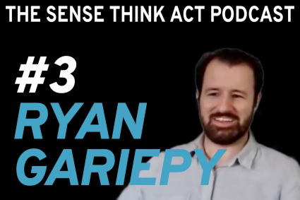 Sense Suppose Act Podcast: Ryan Gariepy